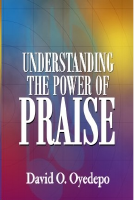 DAVID O OYEDEPO...UNDERSTANDING THE POWER OF PRAISE-2.pdf